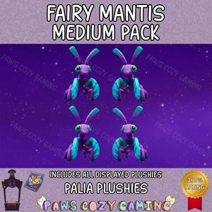 May include: A purple and teal Fairy Mantis plushie pack with the text "FAIRY MANTIS MEDIUM PACK" on a purple background with stars. The image includes the text "INCLUDES ALL DISPLAYED PLUSHIES" and "PALIA PLUSHIES".