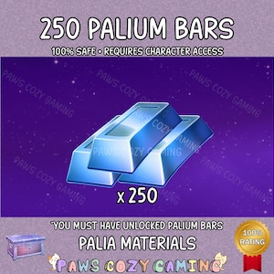 May include: Image features three blue Palium bars stacked on a purple background with the text "250 PALIUM BARS". Additional text includes "100% SAFE • REQUIRES CHARACTER ACCESS" and "PALIA MATERIALS". The image also includes the text "PAWS COZY GAMING".