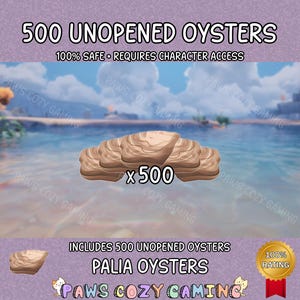May include: An image featuring a stack of 500 unopened oysters, with the text "500 UNOPENED OYSTERS" at the top. The image also includes the text "100% SAFE • REQUIRES CHARACTER ACCESS" and "PALIA OYSTERS". A gold seal with a red ribbon is also present.