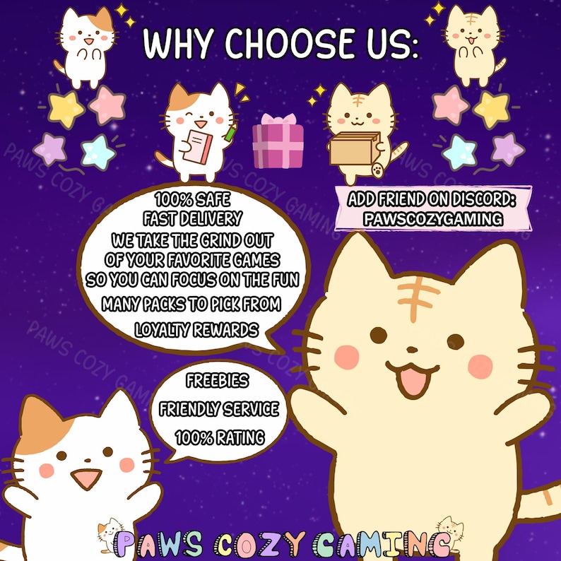 May include: A promotional graphic with cartoon cats and text. The phrase "WHY CHOOSE US:" is at the top. Text bubbles list benefits like "100% SAFE" and "FAST DELIVERY." The Discord username "PAWSCOZYGAMING" is also displayed. The background is a dark purple with stars.