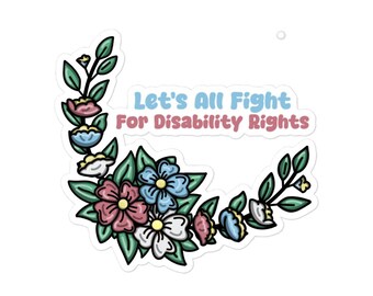 Pode incluir: Um adesivo com um design de coroa de flores. Apresenta flores rosa, azuis e brancas com folhas verdes. O texto "Let's All Fight For Disability Rights" está em azul e rosa.