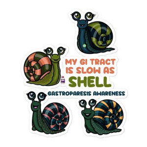May include: Four colorful snail stickers with cartoon designs. The snails have green bodies and patterned shells in shades of orange, blue, and green. Text reads "My GI Tract Is Slow As Shell" and "Gastroparesis Awareness".