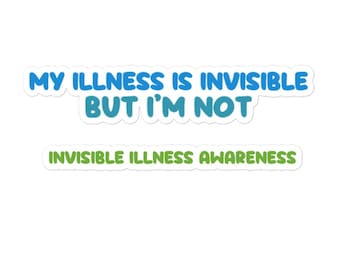 Invisible Illness Awareness - I'm Not Invisible Bubble-free-stickers