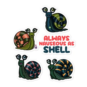 May include: Four colorful snail stickers with googly eyes. The snails have green bodies and striped shells in shades of orange, blue, and green. Text reads "ALWAYS NAUSEOUS AS SHELL" in red and blue.