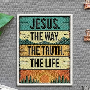 May include: Embroidered patch with the words "JESUS. THE WAY. THE TRUTH. THE LIFE." in black, set against a backdrop of layered designs featuring mountains, trees, and a sunset. The patch has a white border.