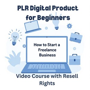 May include: A digital product advertisement with the text "PLR Digital Product for Beginners." The image features a laptop with the text "How to Start a Freelance Business." Additional elements include light bulbs, briefcases, and the words "Video Course with Resell Rights."