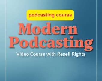 Modern Podcasting - Video Course with Resell Rights | Launch & Grow Your Own Podcast