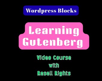Learning Gutenberg - WordPress Editor Video Course with Resell Rights