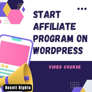 以下が含まれることがあります： 「START AFFILIATE PROGRAM ON WORDPRESS VIDEO COURSE」のテキストが入ったプロモーション用グラフィック。画像にはスマートフォン、メガホン、ピンク、イエロー、パープル、ブルーの幾何学模様が描かれています。「Resell Rights」の文字が下部にあります。