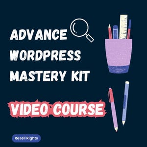 May include: An illustration on a dark blue background features the text "ADVANCE WORDPRESS MASTERY KIT" and "VIDEO COURSE" in white and red. A magnifying glass, a pencil holder with pens, pencils, and a ruler, and two pens are also shown.