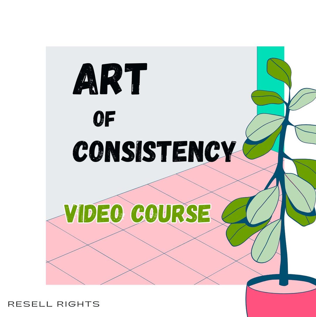 The Art of Consistency – Video Course With Resell Rights | Master ...