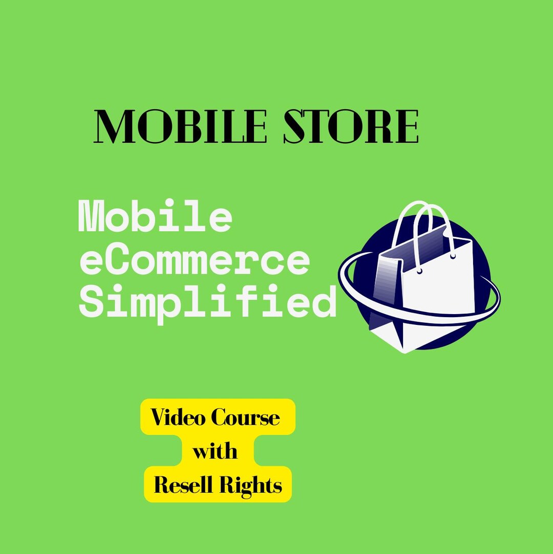 Mobile Ecommerce Simplified - Step-by-step Video Course With Resell ...