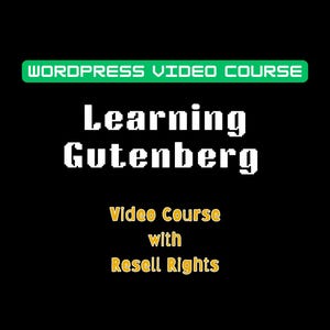 May include: Black background with white and yellow text. The top banner reads "WORDPRESS VIDEO COURSE" in green. The main text says "Learning Gutenberg". Below, it reads "Video Course with Resell Rights".