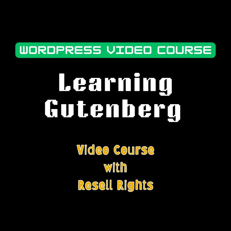 May include: Black background with white and yellow text. The top banner reads "WORDPRESS VIDEO COURSE" in green. The main text says "Learning Gutenberg". Below, it reads "Video Course with Resell Rights".