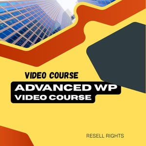 May include: A yellow and orange graphic with the text "VIDEO COURSE" and "ADVANCED WP VIDEO COURSE" in a black rectangle. The background features a cityscape and the words "RESELL RIGHTS".