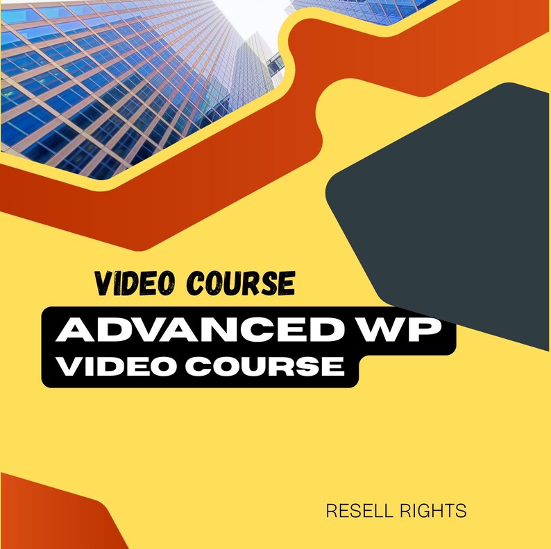 May include: A yellow and orange graphic with the text "VIDEO COURSE" and "ADVANCED WP VIDEO COURSE" in a black rectangle. The background features a cityscape and the words "RESELL RIGHTS".