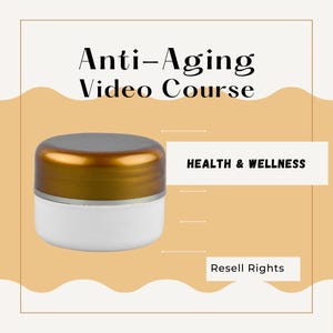 May include: A white and gold jar with a silver lid is featured in this image. The text "Anti-Aging Video Course" is displayed at the top, with "Health & Wellness" and "Resell Rights" below. The background is a light orange color.