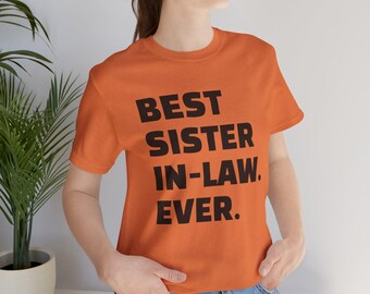 Best Sister-in-Law Ever Tee, Unisex Jersey Cotton Shirt