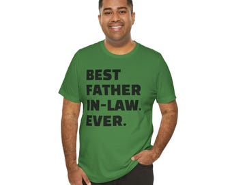 Best Father-in-Law Ever Tee, Funny Unisex Jersey Shirt