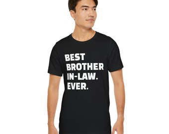 Best Brother-in-Law Ever Tee, Funny Unisex Jersey T-Shirt
