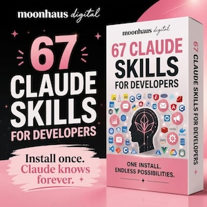 May include: A white and pink rectangular box labelled 67 Claude Skills for Developers by moonhaus digital. The box features a black silhouette of a human head with a glowing pink brain icon surrounded by various software development logos.
