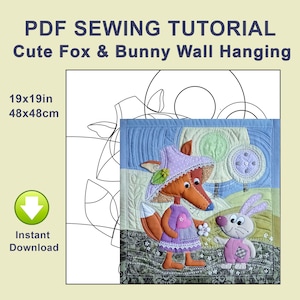 May include: A PDF sewing tutorial for a wall hanging featuring a fox and bunny. The text reads PDF SEWING TUTORIAL Cute Fox & Bunny Wall Hanging 19x19in 48x48cm Instant Download. The image shows a quilted scene with a fox in a purple dress and hat.