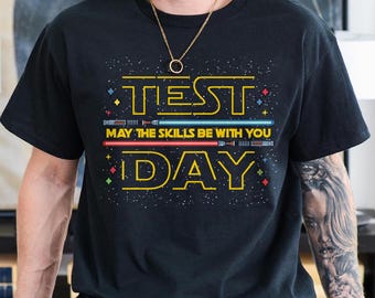 Test day May the skills be with you shirt, Star Wars Test Day Teacher shirt, You Got This Shirt, Test Day Shirt, Testing Shirt, Teacher Tee