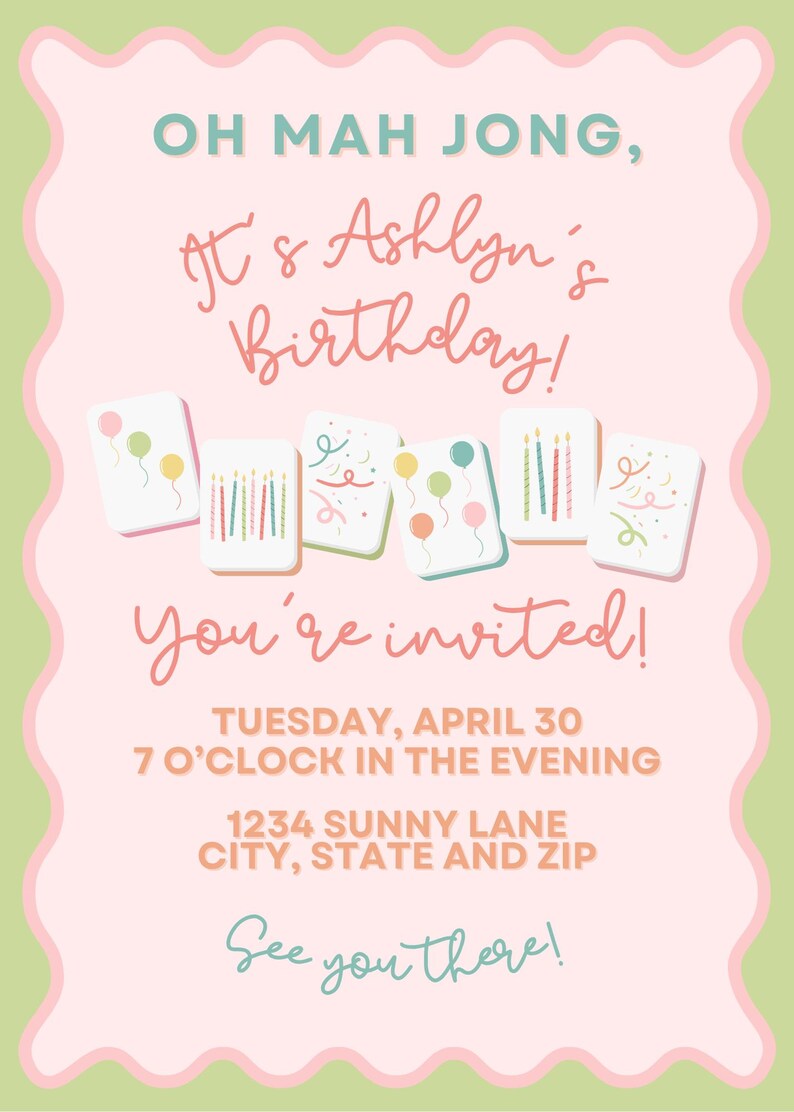 May include: A rectangular birthday invitation card with a scalloped green border on a light pink background. It features Mah Jong tiles decorated with balloons, candles, and confetti. Text reads: OH MAH JONG, It's Ashlyn's Birthday! You're invited! TUESDAY, APRIL 30 7 O'CLOCK IN THE EVENING 1234 SUNNY LANE CITY, STATE AND ZIP See you there!
