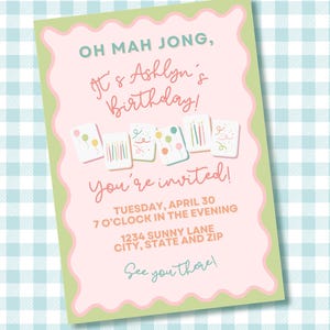 May include: A rectangular birthday invitation card with a scalloped pink center and a light green border. The text reads: OH MAH JONG, It's Ashlyn's Birthday! You're invited! TUESDAY, APRIL 30 7 O'CLOCK IN THE EVENING 1234 SUNNY LANE CITY, STATE AND ZIP See you there!