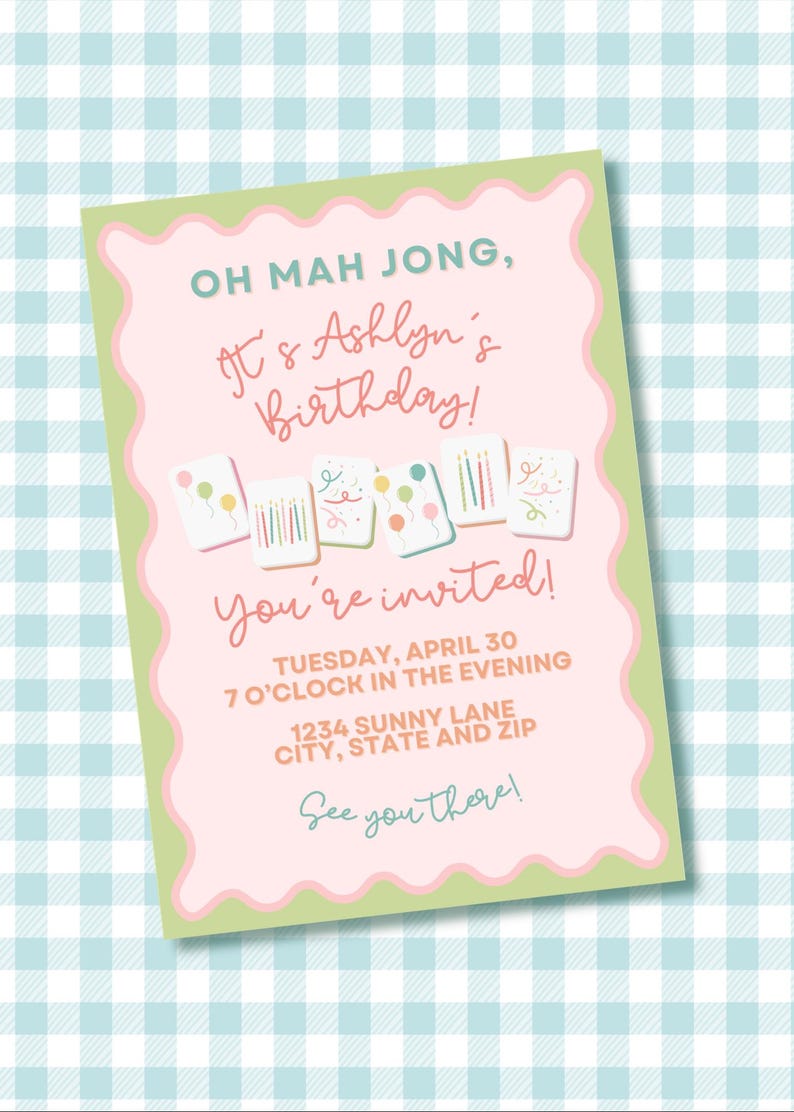 May include: A rectangular birthday invitation card with a scalloped pink center and a light green border. The text reads: OH MAH JONG, It's Ashlyn's Birthday! You're invited! TUESDAY, APRIL 30 7 O'CLOCK IN THE EVENING 1234 SUNNY LANE CITY, STATE AND ZIP See you there!