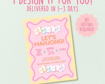 May include: A pastel-colored invitation with the text "I DESIGN IT FOR YOU!" and "DELIVERED IN 1-3 DAYS." The invitation features a pink wavy border and the words "LET'S MAHJONG!" with event details. A pink seal reads "NO EDITING REQUIRED."