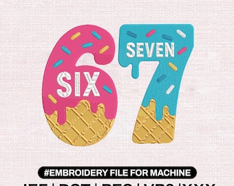 Six Seven Meme Embroidery File, Funny 67 Ice Cream Meme Digital File, Machine Embroidery Design Dst Pes Jef Exp Vp3