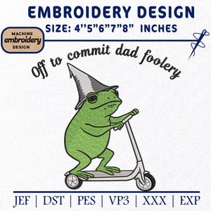 Può includere: Ricamo con una rana verde su uno scooter, con un cappello da mago. Il testo recita "Off to commit dad foolery". Disponibile nelle misure da 10,16 cm a 20,32 cm.