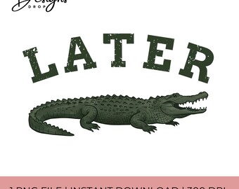 Later Gator Shirt png, Later Gator Vintage 90s Y2K Baby Tee, Funny Alligator png, Later Alligator, Florida png, Funny Gift for Her, 300 DPI