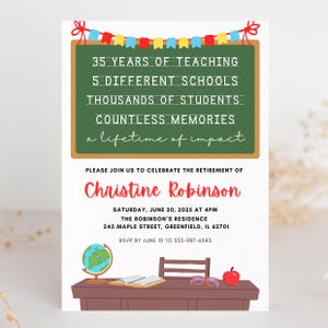 May include: A retirement party invitation for Christine Robinson, a teacher with 35 years of experience, 5 different schools, thousands of students, and countless memories. The invitation features a chalkboard with a red, yellow, and blue banner, a globe, a book, glasses, and an apple on a desk.