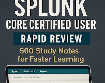 Examen rapide des utilisateurs certifiés Splunk Core : 500 notes d'étude pour un apprentissage plus rapide