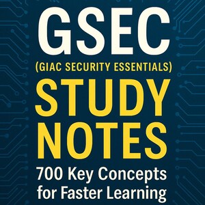 May include: A book cover with a dark blue background and a circuit board design. The title "GSEC STUDY NOTES" is in large white and yellow letters. The text "700 Key Concepts for Faster Learning" and the author's name, Edwin Saunders, are also visible.