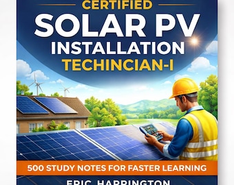 Technicien en installation solaire photovoltaïque certifié - I : 500 notes d'étude pour un apprentissage plus rapide