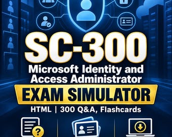 SC-300 Microsoft Identity and Access Administrator Exam Simulator HTML | 300 Q&A, Flashcards