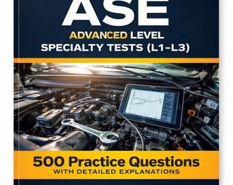 ASE Advanced Level Specialty Tests (L1-L3) - 500 Practice Questions with Detailed Explanations