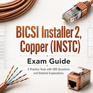 BICSI Installer 2 Copper INSTC Examenhandleiding PDF | 5 Tests, 500 Vragen en Antwoorden met Uitleg