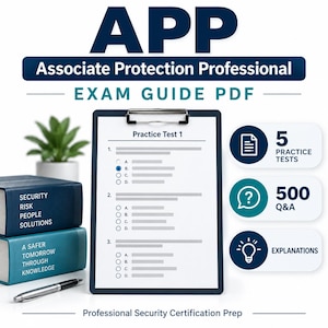 May include: The APP Associate Protection Professional Exam Guide PDF features a clipboard with Practice Test 1, two stacked blue books labelled Security Risk People Solutions and A Safer Tomorrow Through Knowledge, a pen, and icons for 5 practice tests, 500 Q&A, and explanations.
