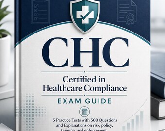 CHC Certified in Healthcare Compliance Exam Guide PDF | 5 Tests, 500 Q&A with Explanations