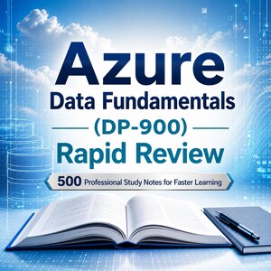 May include: A study guide titled Azure Data Fundamentals (DP-900) Rapid Review with the subtitle 500 Professional Study Notes for Faster Learning. An open book and a closed notebook with a pen rest on a surface against a blue digital background.