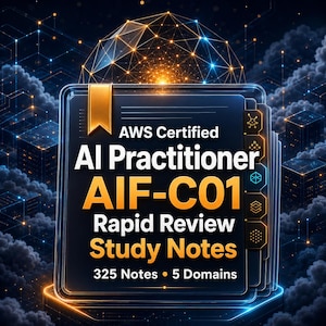 May include: A digital study guide titled AWS Certified AI Practitioner AIF-C01 Rapid Review Study Notes, featuring 325 notes and 5 domains. The cover is dark blue with gold text, a gold bookmark, and side tabs, set against a glowing tech background.