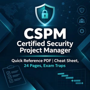 May include: A digital document titled CSPM Certified Security Project Manager, featuring a shield icon with a padlock. The text includes Quick Reference PDF, Cheat Sheet, 24 Pages, and Exam Traps, accompanied by a checklist icon and a project chart.