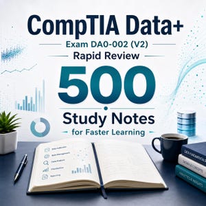 May include: A study guide titled CompTIA Data+ Exam DA0-002 (V2) Rapid Review 500 Study Notes for Faster Learning. The cover features a desk with an open notebook, a pen, a potted plant, a coffee mug, and a stack of books labeled Data Fundamentals.