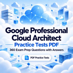 Puede incluir: Un gráfico digital con el texto Google Professional Cloud Architect Practice Tests PDF 360 Exam Prep Questions with Answers. El diseño incluye iconos de nubes azules, servidores y un botón de PDF Practice Tests sobre un fondo blanco.
