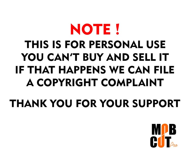 Puede incluir: Una imagen de texto en blanco y negro con las palabras "NOTE! THIS IS FOR PERSONAL USE YOU CAN'T BUY AND SELL IT IF THAT HAPPENS WE CAN FILE A COPYRIGHT COMPLAINT THANK YOU FOR YOUR SUPPORT MOB CUT Pro"