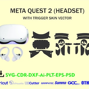 May include: White Meta Quest 2 headset and controllers with trigger skin vector. The image includes the text "META QUEST 2 (HEADSET) WITH TRIGGER SKIN VECTOR" and file type formats: SVG-CDR-DXF-Ai-PLT-EPS-PSD.